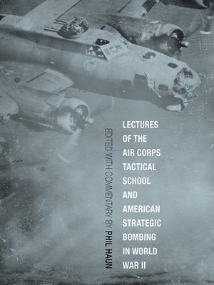 cover image of Lectures of the Air Corps Tactical School and American Strategic Bombing in World War II